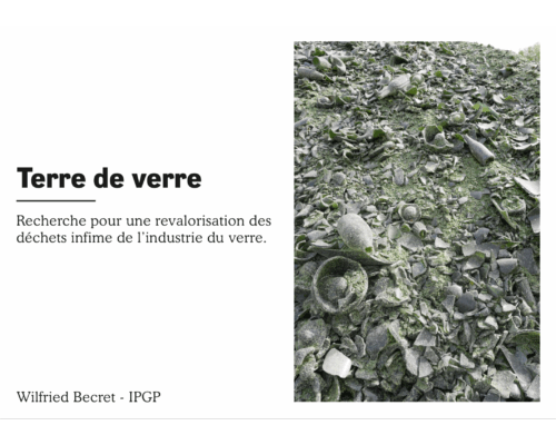 Terre de verre – Recherche pour une valorisation des déchets infime de l’industrie du verre – W. Becret