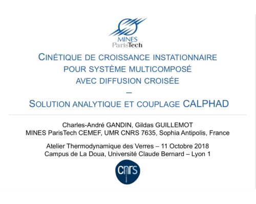 Cinétique de croissance instationnaire pour système multi-composé avec diffusion croisée – solution analytique et couplage CALPHAD – G. Guillemot & Ch-A Gandin (CEMEF)