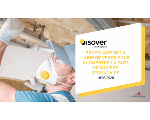 Recyclage de la laine de verre pour augmenter la part de matière secondaire – L. De Vignes (ISOVER)