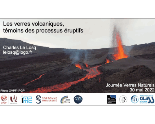 Les verres volcaniques, Institut de physique du globe de Paris témoins des processus éruptifs – C. Le Losq