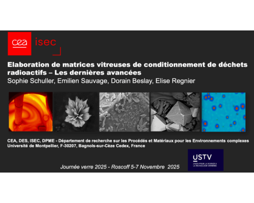 Elaboration de matrices vitreuses de conditionnement de déchets radioactifs – Les dernières avancées – S. Schuller