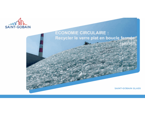 Economie circulaire : recycler le verre plat en boucle fermée – F. Dhalluin (SAINT-GOBAIN GLASS)