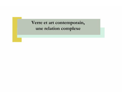 Le verrier indépendant. L’émergence d’une nouvelle figure du verre artistique dans les années soixante-dix. – C. Bardin (Univ. Saint-Etienne)