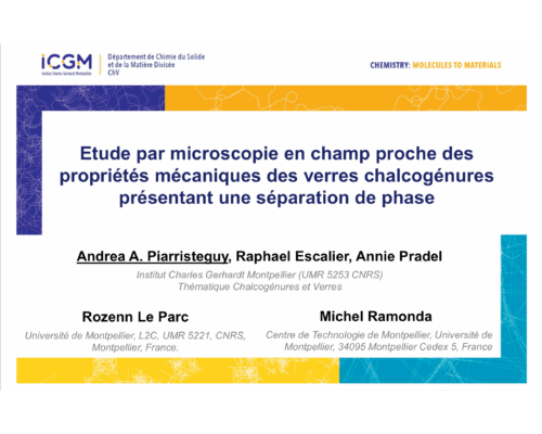 ETUDE PAR MICROSCOPIE EN CHAMP PROCHE DES PROPRIETES MECANIQUES DEES VERRES CHALCOGENURES PRESENTANT UNE SEPARATION DE PHASE – A. PIARRISTEGUY (ICGM)