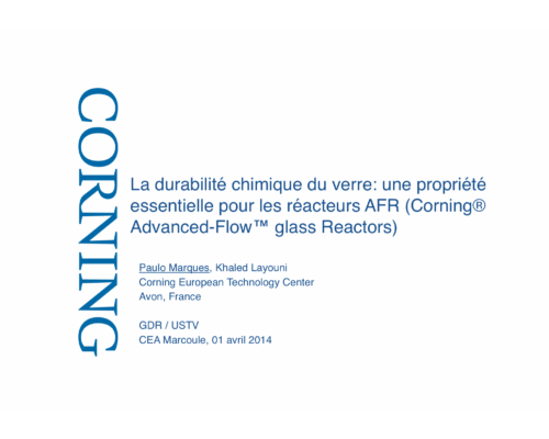 La durabilité chimique du verre: une propriété essentielle pour les réacteurs AFR (Corning® Advanced-FlowTM glass Reactors) – P. Marques