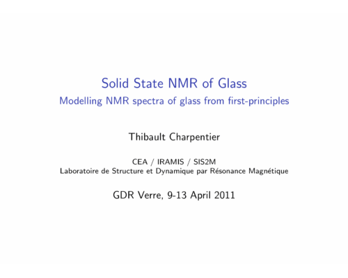 Solid State NMR of Glass Modelling NMR spectra of glass from first-principles – T. Charpentier