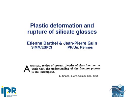 Plastic deformation and rupture of silicate glasses – E. Barthel & J-P. Guin