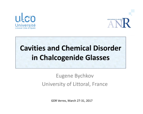 Cavities and Chemical Disorder in Chalcogenide Glasses – E. Bychkov