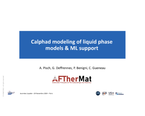 Calphad modeling of liquid phase models & ML support – A. Pisch, G. Deffrennes, P. Benigni, C. Gueneau