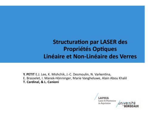 Structuration par laser des propriétés optiques linéaire et non linéaire des verres – Lionel Canioni (CELIA)