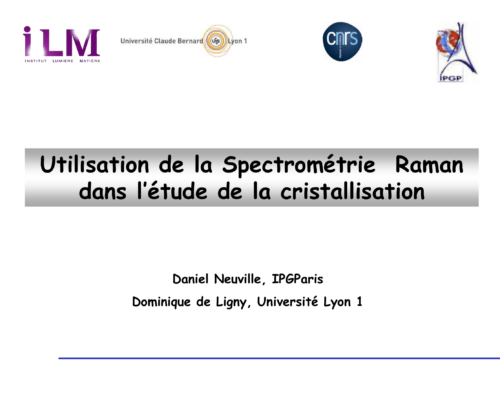 Utilisation de la Spectrométrie Raman dans l’étude de la cristallisation – D. De Ligny