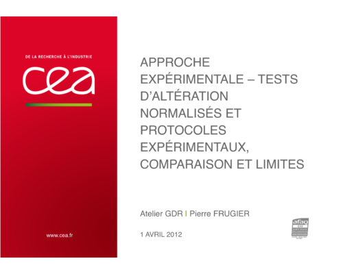 Approche expérimentale – Tests d’altération normalisés et protocoles expérimentaux, comparaison et limites – P. Frugier