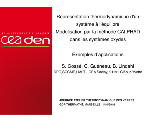 Représentation thermodynamique d’un système à l’équilibre – Modélisation par la méthode CALPHAD dans les systèmes oxydes – Exemples d’applications – S. Gossé