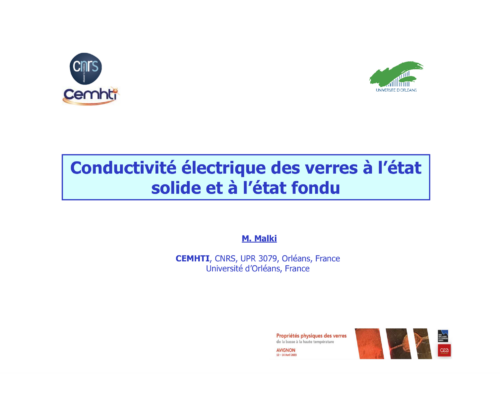Conductivité électrique – Théorie / Mesure : Conductivité électrique des verres à l’état solide et à l’état fondu – M. Malki (CEMHTI, Orléans)