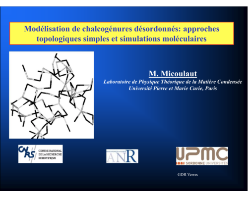 Modélisation de chalcogénures désordonnés: approches topologiques simples et simulations moléculaires – M. Micoulaut
