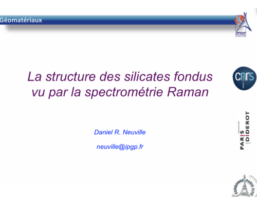 La structure des silicates fondus vu par la spectrométrie Raman – D.R. Neuville