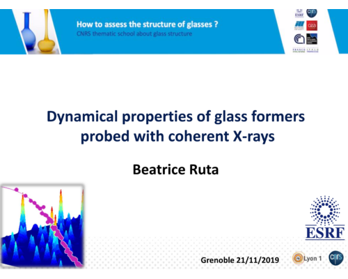 Dynamical properties of glass formers probed with coherent X-rays – B. Ruta