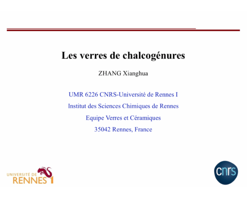 Les verres de chalcogénures – Xianghua Zhang (Univ. Rennes I)