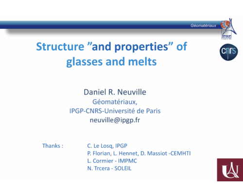 General Introduction – Structure and properties of glasses and melts – D. Neuville