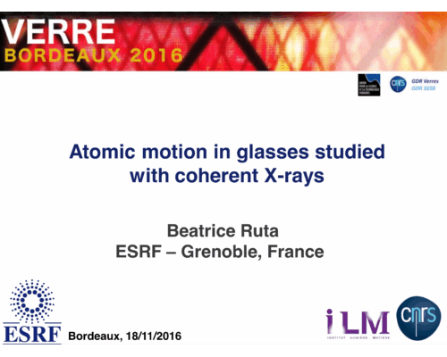 Atomic motion in glasses studied by coherent X-rays – Béatrice Ruta (ESRF)