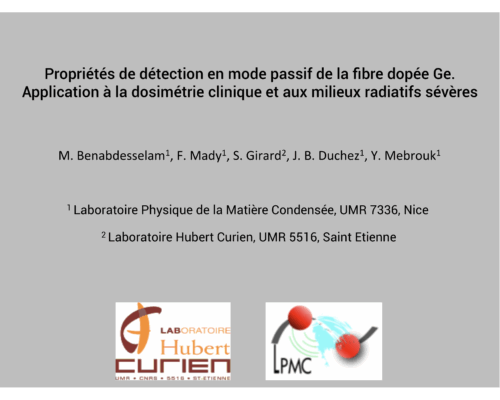 Propriétés de détection en mode passif de la fibre optique dopée Ge. Application à la dosimétrie clinique et aux milieux radiatifs sévères – M. Benabdesellam